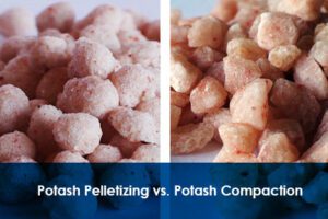 Potash Processing: Pelletizing vs Compaction