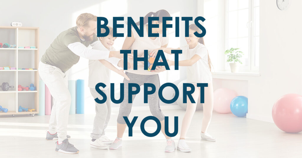 Benefits that Support You
